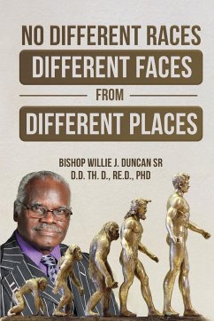 NO DIFFERENT RACES, DIFFERENT FACES FROM DIFFERENT PLACES - Duncan, Bishop Willie J
