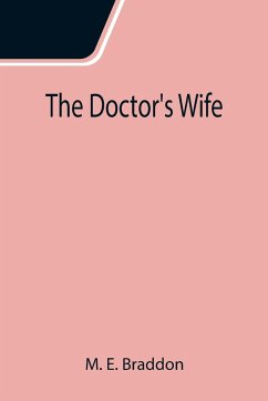 The Doctor's Wife - E. Braddon, M.