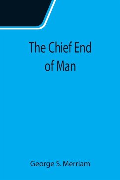 The Chief End of Man - S. Merriam, George