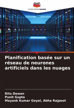 Planification basée sur un réseau de neurones artificiels dans les nuages - Dewan, Ritu;Gupta, Punit;Abha Rajpoot, Mayank Kumar Goyal,