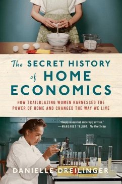 The Secret History of Home Economics - Dreilinger, Danielle
