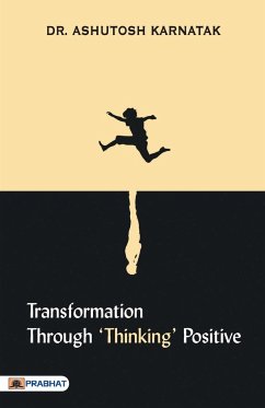 Transformation through 'Thinking' Positive - Karnatak, Ashutosh