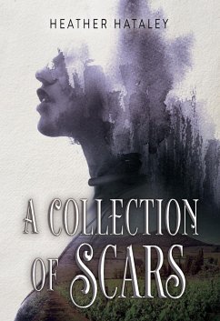 A Collection of Scars (eBook, ePUB) - Hataley, Heather A Collection of Scars (eBook, ePUB) - Hataley, Heather
