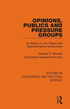 Opinions, Publics and Pressure Groups (eBook, ePUB) - Moodie, Graeme C.; Studdert-Kennedy, Gerald