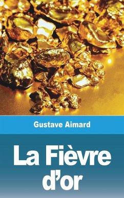 La Fièvre d'or - Aimard, Gustave