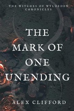 The Mark of One Unending - Clifford, Alex