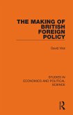 The Making of British Foreign Policy (eBook, ePUB)