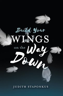 Build Your Wings on the Way Down (eBook, ePUB) - Staponkus, Judith