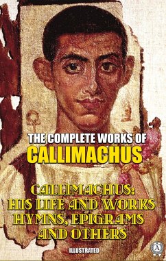 The Complete Works of Callimachus. Illustrated (eBook, ePUB) - Callimachus