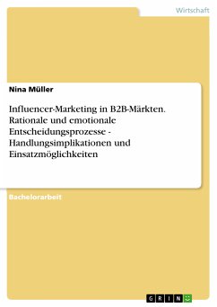 Influencer-Marketing in B2B-Märkten. Rationale und emotionale Entscheidungsprozesse - Handlungsimplikationen und Einsatzmöglichkeiten (eBook, PDF) - Müller, Nina