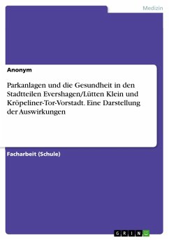 Parkanlagen und die Gesundheit in den Stadtteilen Evershagen/Lütten Klein und Kröpeliner-Tor-Vorstadt. Eine Darstellung der Auswirkungen (eBook, PDF)