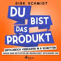 DU bist das Produkt - Erfolgreich verkaufen in 8 Schritten - warum Deine Motivation und Persönlichkeit entscheidend sind (MP3-Download) - Schmidt, Dirk