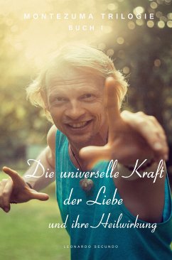 Die universelle Kraft der Liebe und ihre Heilwirkung (eBook, ePUB) - Secundo, Leonardo