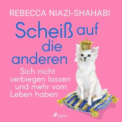 Scheiß auf die anderen - Sich nicht verbiegen lassen und mehr vom Leben haben (MP3-Download) - Niazi-Shahabi, Rebecca