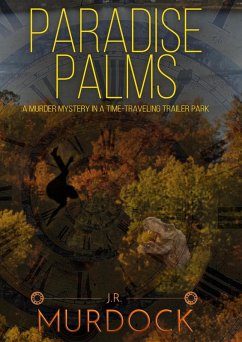 Paradise Palms: A Murder Mystery in a Time-Traveling Trailer Park (eBook, ePUB) Cover Paradise Palms: A Murder Mystery in a Time-Traveling Trailer Park (eBook, ePUB)