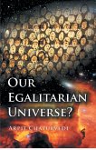 Our Egalitarian Universe? Our Egalitarian Universe?