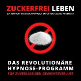 ZUCKERFREI LEBEN: Zuckersucht besiegen, natürlich entgiften, gesund abnehmen (MP3-Download)