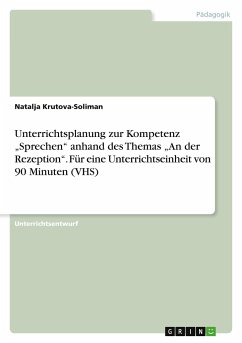 Unterrichtsplanung zur Kompetenz ¿Sprechen¿ anhand des Themas ¿An der Rezeption¿. Für eine Unterrichtseinheit von 90 Minuten (VHS) - Krutova-Soliman, Natalja