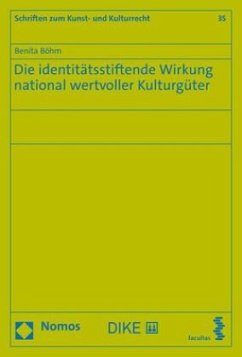 Die identitätsstiftende Wirkung national wertvoller Kulturgüter - Böhm, Benita