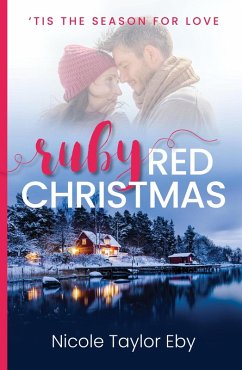 Ruby Red Christmas ('Tis The Season For Love, #1) (eBook, ePUB) - Eby, Nicole Taylor