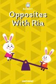 Opposites With Ria (Learn With Ria Rabbit, #6) (eBook, ePUB)