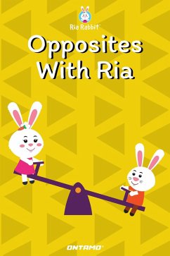 Opposites With Ria (Learn With Ria Rabbit, #6) (eBook, ePUB) - Entertainment, Ontamo