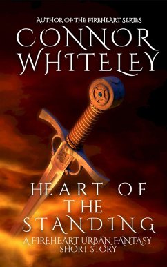 Heart of The Standing: A Fireheart Urban Fantasy Short Story (The Fireheart Fantasy Series, #3.5) (eBook, ePUB) - Whiteley, Connor