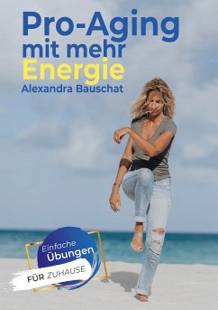 Pro-Aging mit mehr Energie (eBook, ePUB) - Bauschat, Alexandra