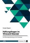 Haftungsfragen im Wirecard-Skandal. Die Wirtschaftsprüferhaftung und ihre Grundsätze (eBook, PDF)