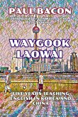 Waygook Laowai: Five Years Teaching English in China and Korea (eBook, ePUB)
