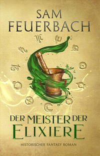 Der Meister der Elixiere - Feuerbach, Sam