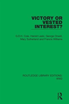 Victory or Vested Interest? (eBook, ePUB) - Cole, G. D. H.; Laski, Harold; Orwell, George; Sutherland, Mary; Williams, Francis