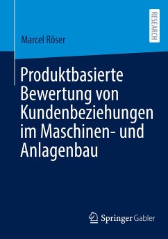 Produktbasierte Bewertung von Kundenbeziehungen im Maschinen- und Anlagenbau - Röser, Marcel