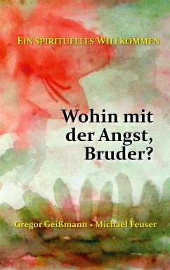 Wohin mit der Angst, Bruder? - Geißmann, Gregor;Feuser, Michael