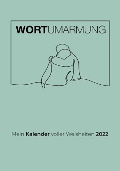 Wortumarmung Kalender 2022 - Schwegmann, Helen;Brandt, Katharina