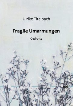 Fragile Umarmungen - Titelbach, Ulrike