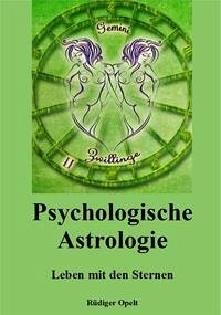 Psychologische Astrologie - Opelt, Rüdiger