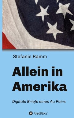 Allein in Amerika - Digitale Briefe eines Au Pairs - Ramm, Stefanie