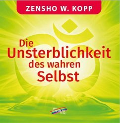 Die Unsterblichkeit des wahren Selbst - Kopp, Zensho W.