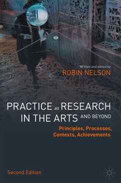 Practice as Research in the Arts (and Beyond) - Nelson, Robin