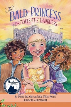 The Bald Princess Defeats the Darkness - Gray, Rachel Rose; O'Neill Politte, Tricia