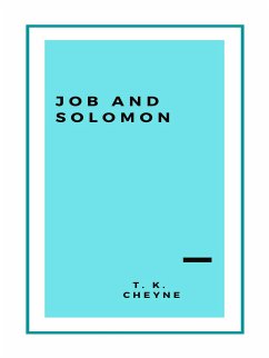 Job and Solomon: Or, The Wisdom of the Old Testament (eBook, ePUB) - Kelly Cheyne, Thomas