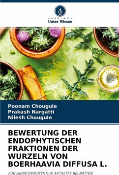 BEWERTUNG DER ENDOPHYTISCHEN FRAKTIONEN DER WURZELN VON BOERHAAVIA DIFFUSA L. - Chougule, Poonam;Nargatti, Prakash;Chougule, Nilesh