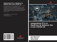 Integrating ICTs in Medicine to Address the Crisis COVID-19 - Hammami, Aya;Elleuch, Nour;Jaziri, Hanen