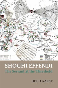 Shoghi Effendi - the Servant at the Threshold - Garst, Hitjo