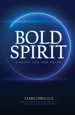 Bold Spirit Caring for the Dying - Lux, Tamelynda
