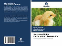 Sorptionsfähige Futtermittelzusatzstoffe - Kupchik, Lidija;Nikolajchuk, Alina;Kupchik, Mihail