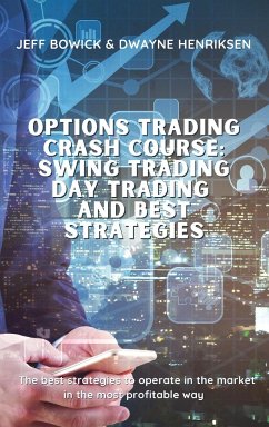 OPTIONS TRADING CRASH COURSE - SWING TRADING DAY TRADING AND BEST STRATEGIES - Bowick, Jeff; Henriksen, Dwayne