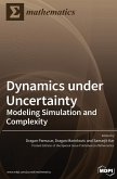 Dynamics under Uncertainty