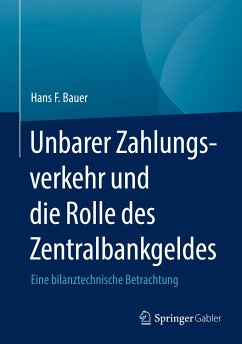 Unbarer Zahlungsverkehr und die Rolle des Zentralbankgeldes (eBook, PDF) - Bauer, Hans F.
